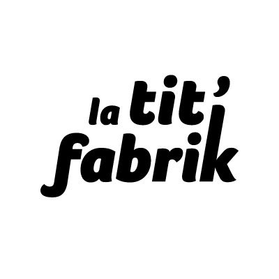 La Tit'Fabrik